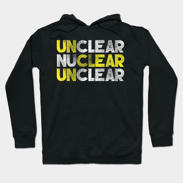 Unclear Nuclear Hoodie by jazzworldquest